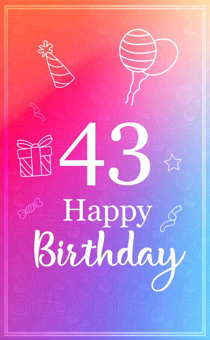 Happy Birthday image for a 43 year old (tall rectangle shape picture)