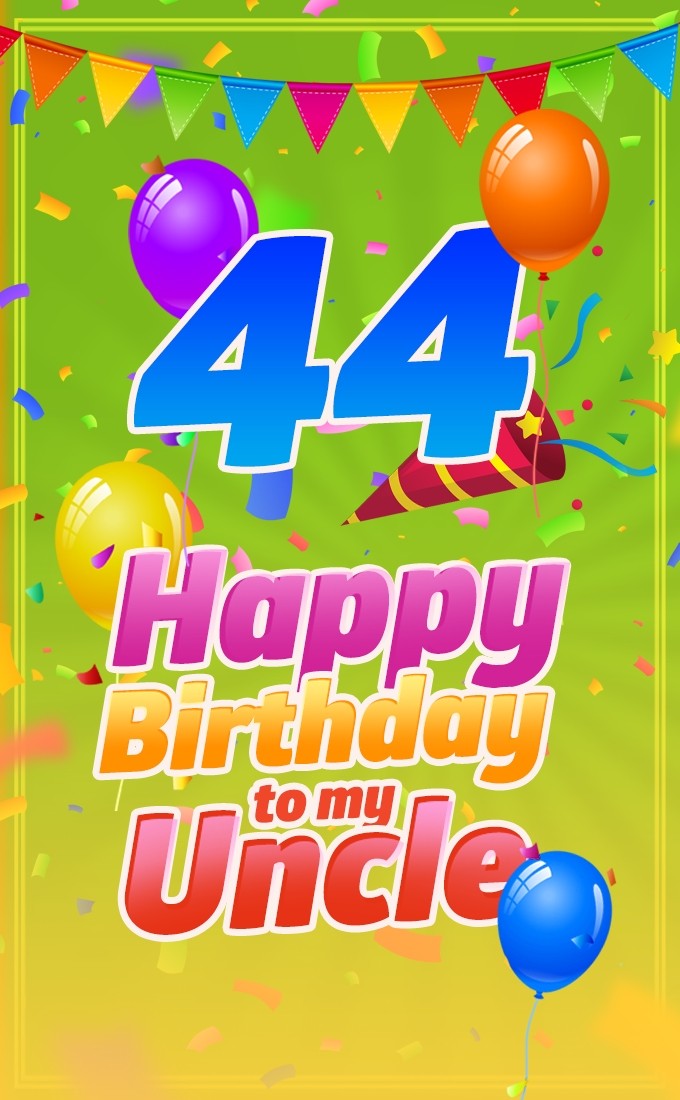 Happy 44th Birthday Uncle colorful Image (tall rectangle shape picture)