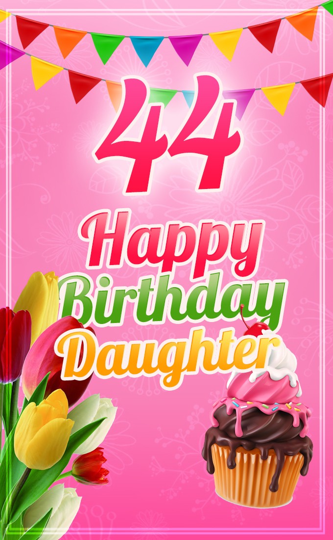 Happy 44th Birthday Daughter Image (tall rectangle shape picture)