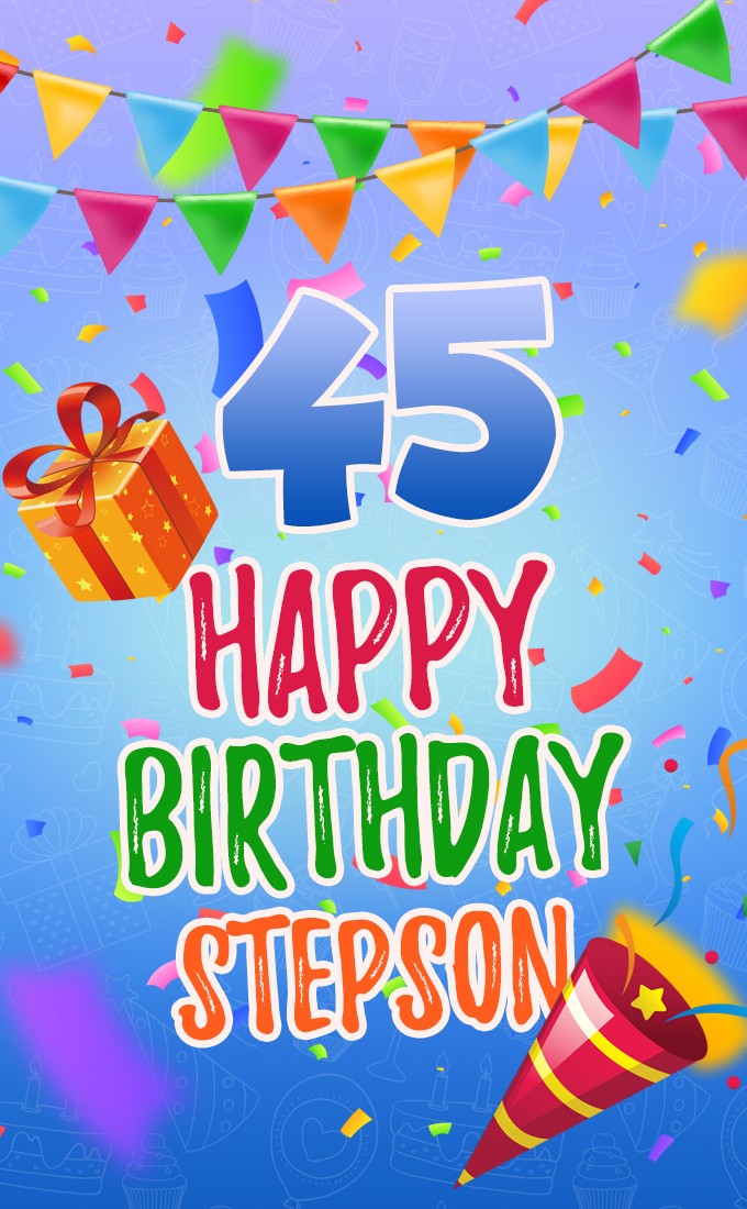 Happy 45th Birthday Stepson Image (tall rectangle shape picture)