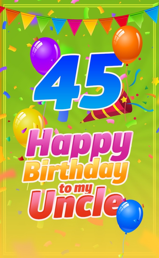 Happy 45th Birthday Uncle Image (tall rectangle shape picture)