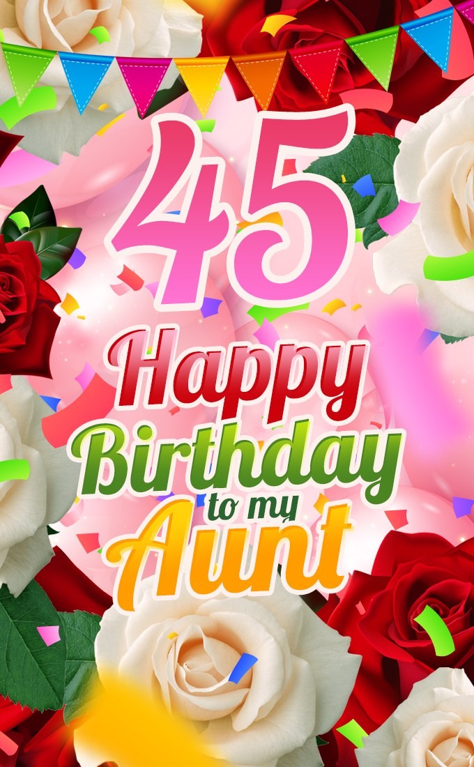 Happy 45th Birthday Aunt Image (tall rectangle shape picture)