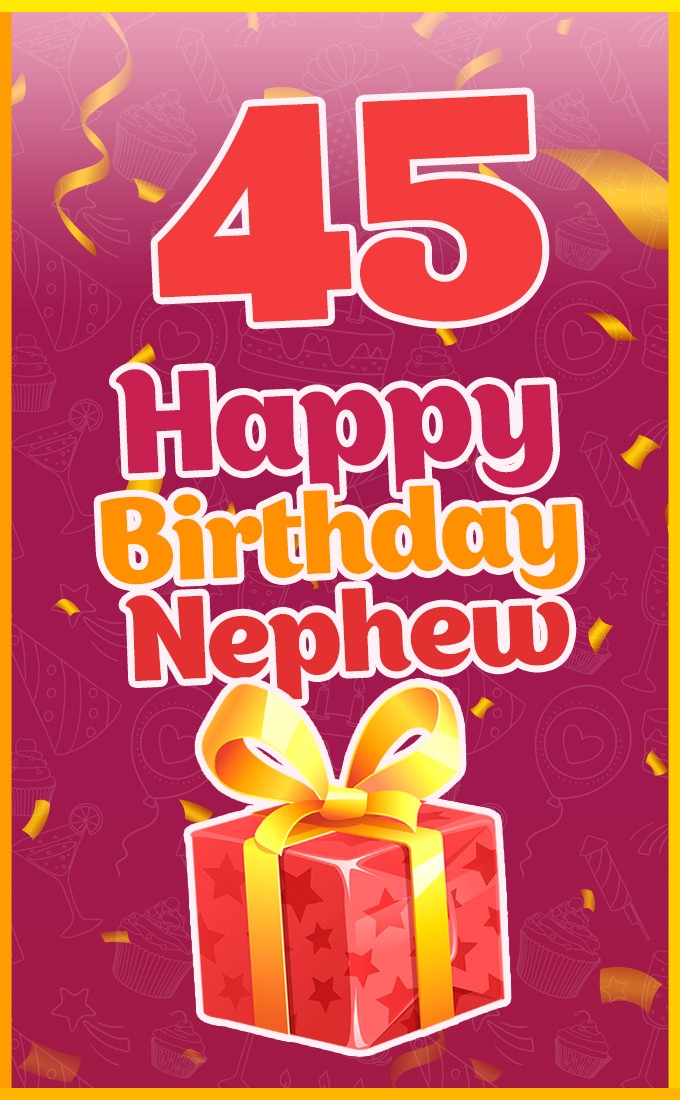 Happy 45th Birthday Nephew Image (tall rectangle shape picture)