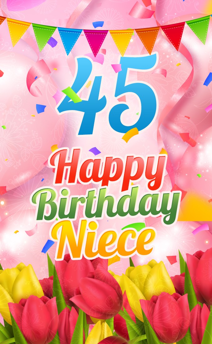 Happy 45th Birthday Niece Image (tall rectangle shape picture)