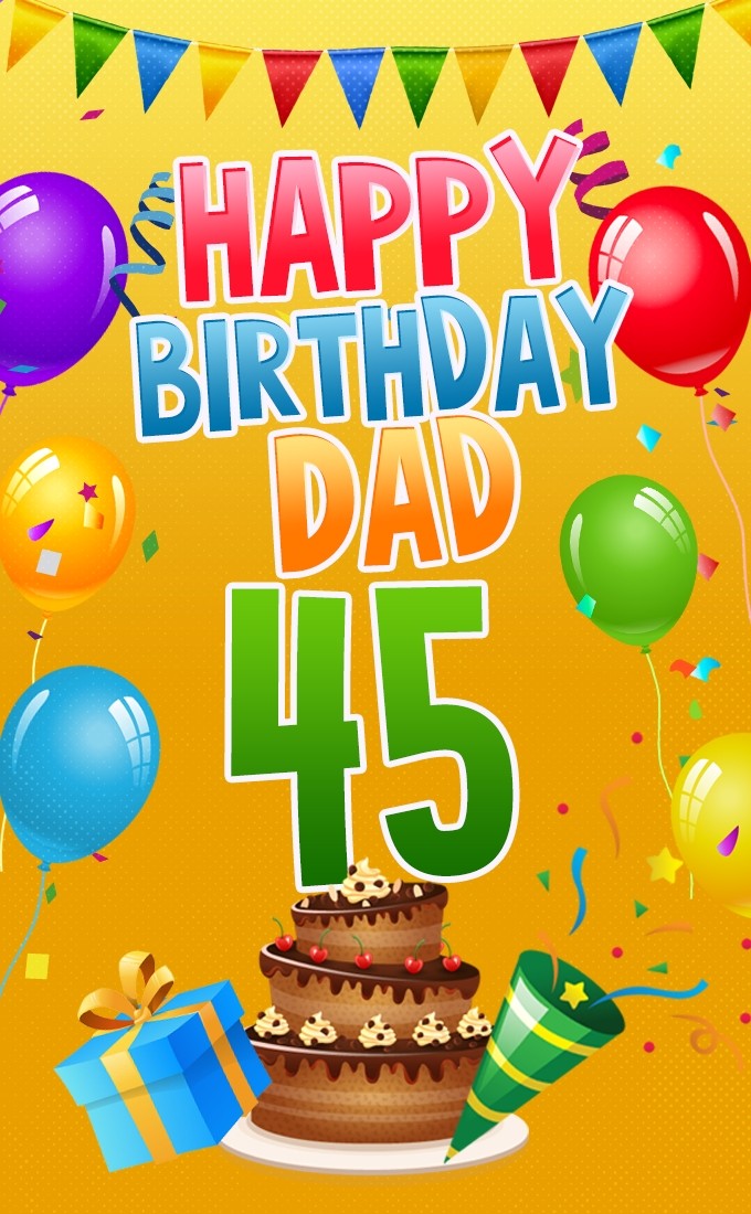 Happy 45th Birthday Dad Image (tall rectangle shape picture)