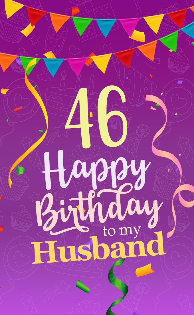 Happy 46th Birthday Husband Image (tall rectangle shape picture)