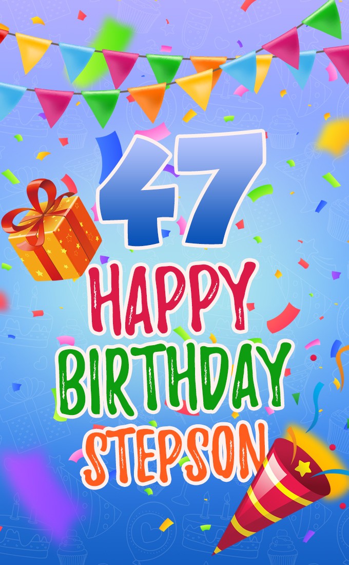 Happy 47th Birthday Stepson Image (tall rectangle shape picture)