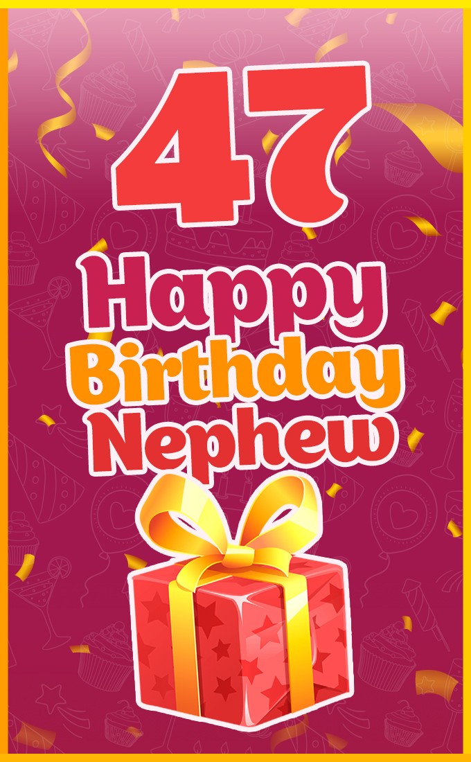 Happy 47th Birthday Nephew Image (tall rectangle shape picture)