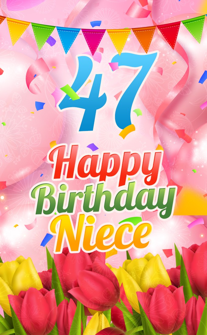 Happy 47th Birthday Niece Image (tall rectangle shape picture)