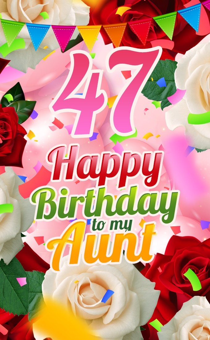 Happy 47th Birthday Aunt Image (tall rectangle shape picture)