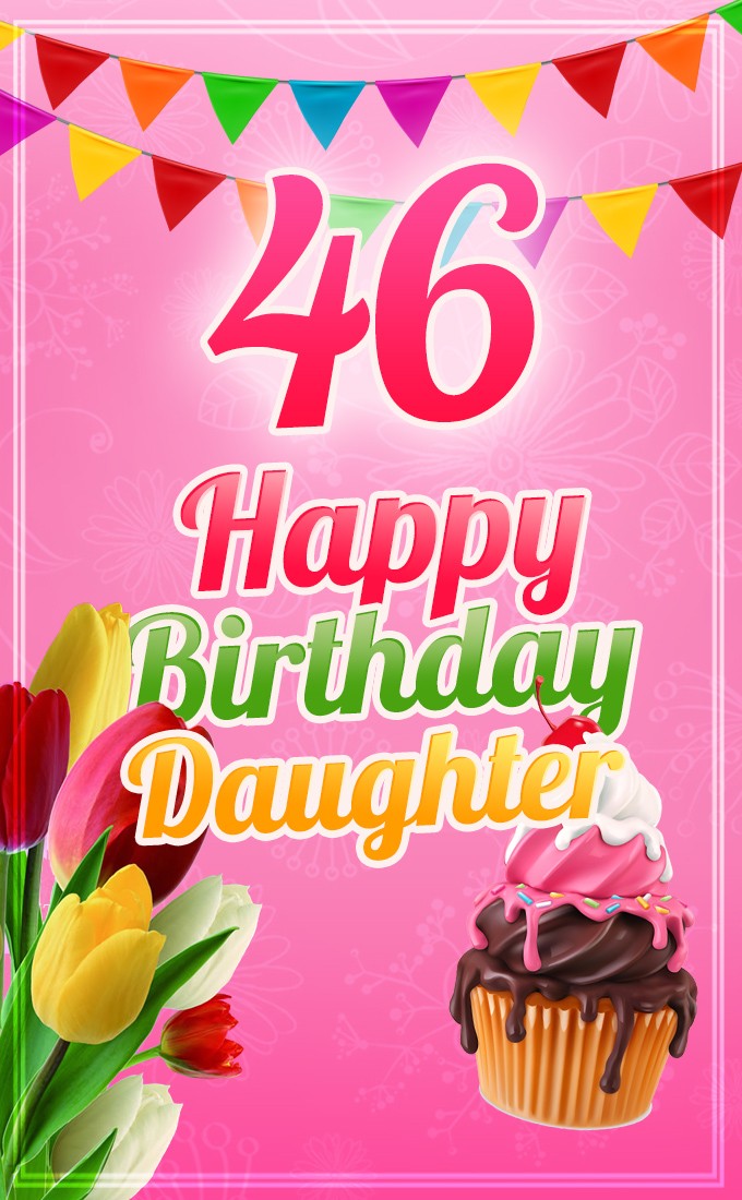 Happy 46th Birthday Daughter Image (tall rectangle shape picture)