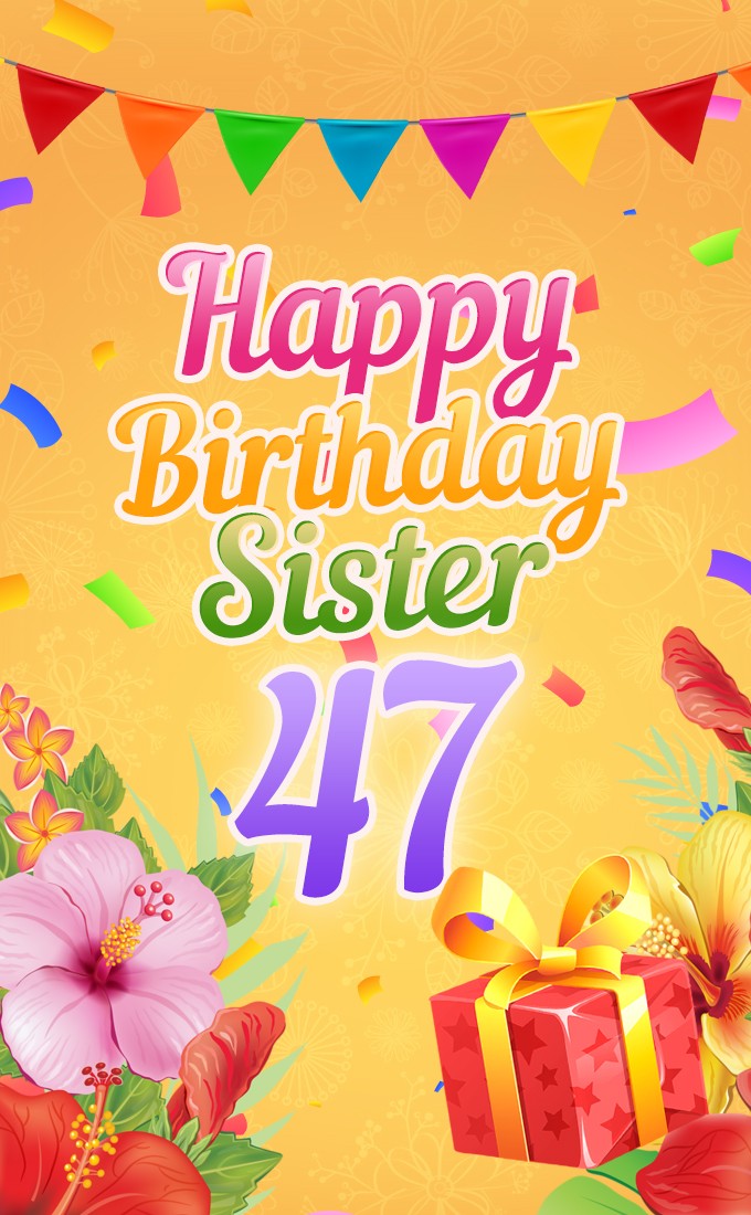 Happy 47th Birthday Sister Image (tall rectangle shape picture)