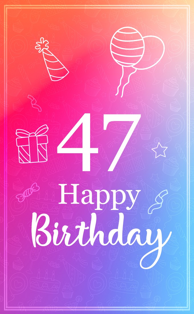 47 Years Happy Birthday Image (tall rectangle shape picture)