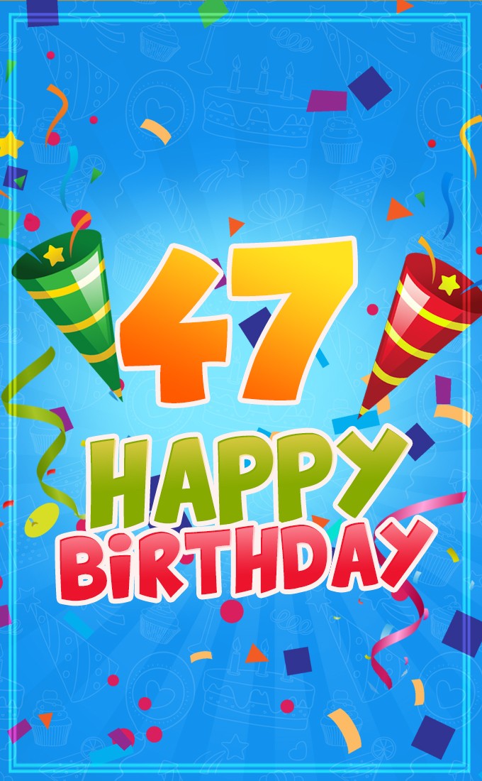 Happy 47th Birthday image for Him (tall rectangle shape picture)