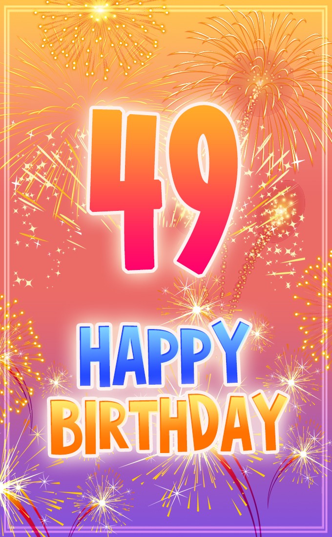 Happy 49th Birthday picture with bright fireworks (tall rectangle shape picture)