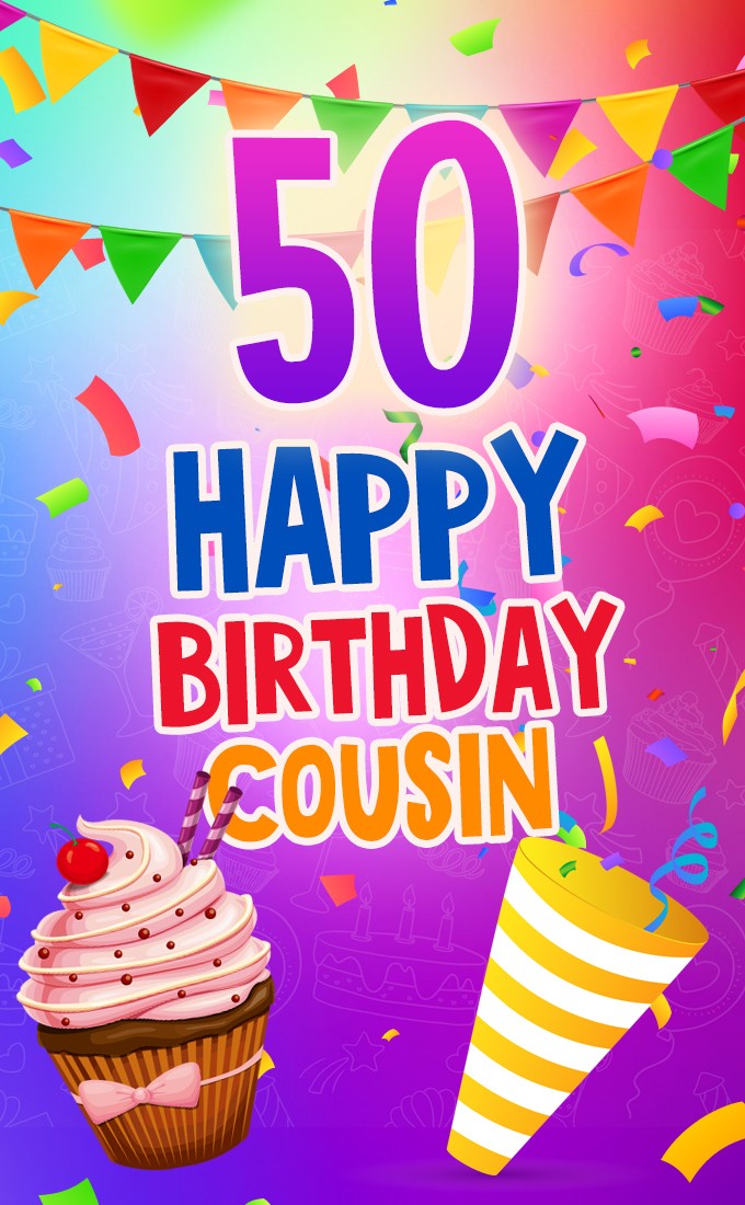 Happy 50th Birthday Cousin Image (tall rectangle shape picture)