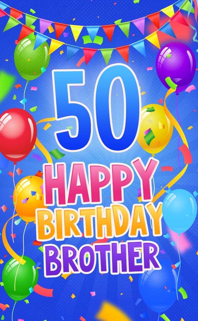 Happy 50th Birthday Brother Image (tall rectangle shape picture)