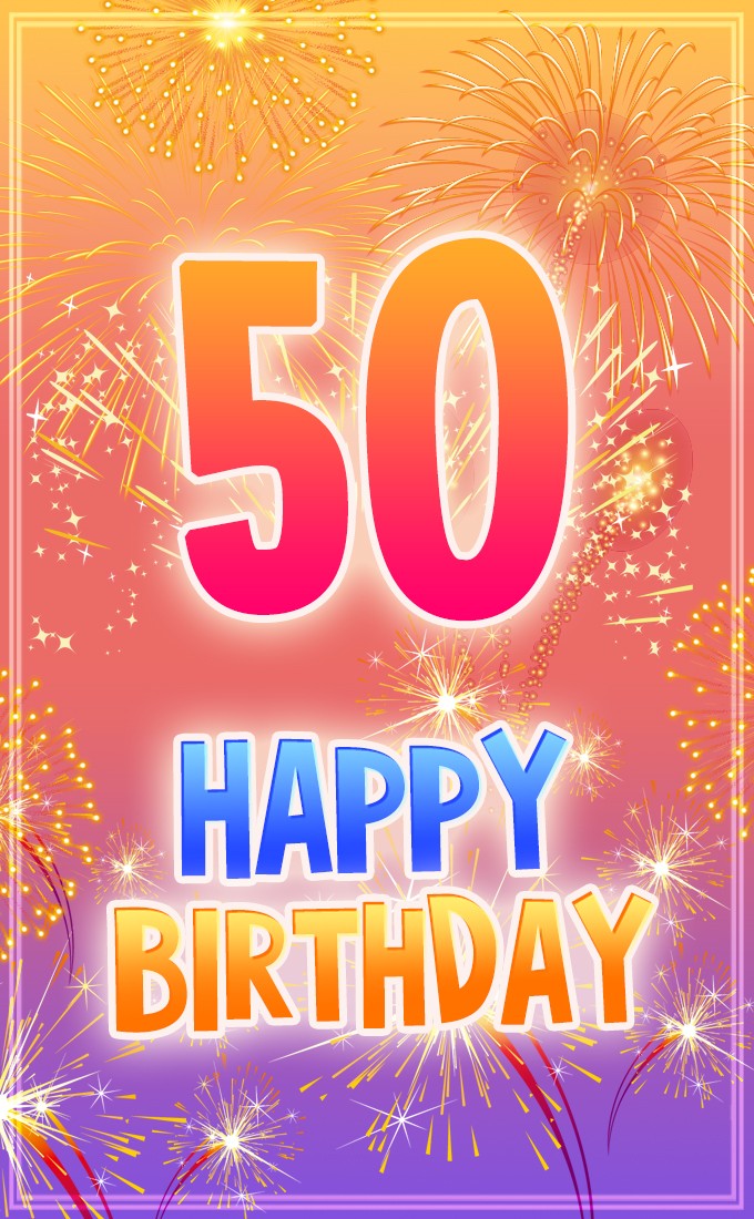 Happy 50th Birthday picture with colorful fireworks (tall rectangle shape picture)