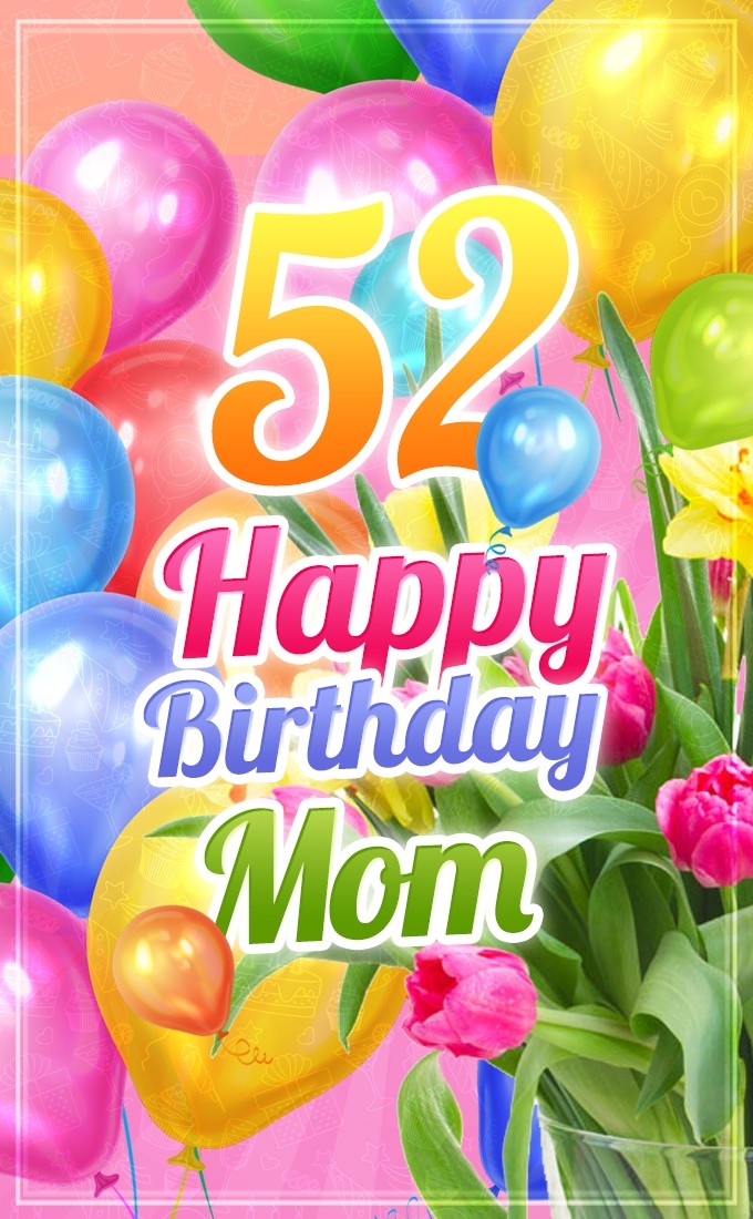 Happy 52nd Birthday Mom Image (tall rectangle shape picture)