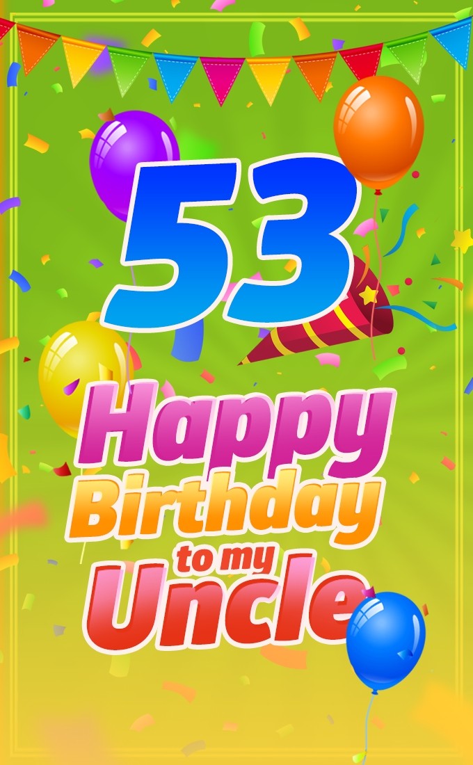 Happy 53rd Birthday Uncle Image (tall rectangle shape picture)