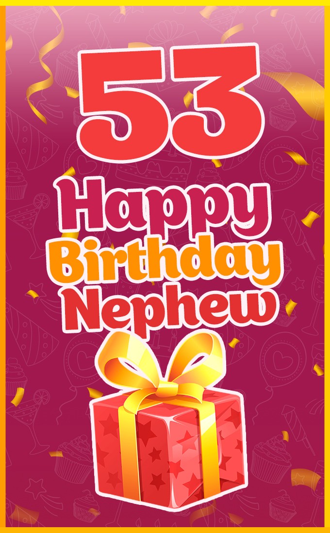 Happy 53rd Birthday Nephew Image (tall rectangle shape picture)