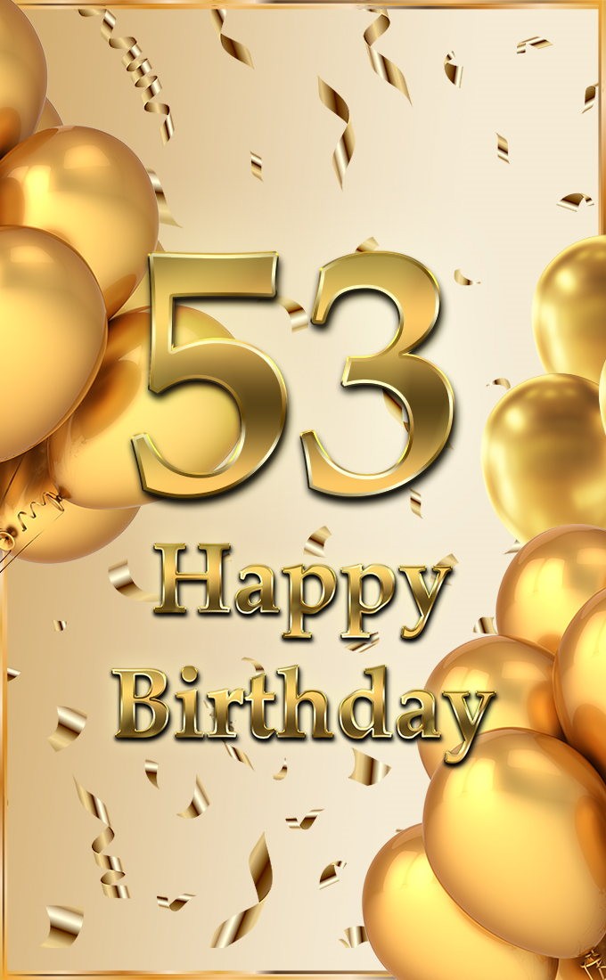 Happy 53rd Birthday image with golden number (tall rectangle shape picture)