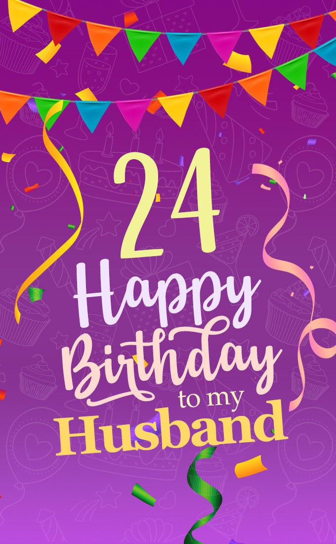 Happy 24th Birthday Husband vertical tall Image (tall rectangle shape picture)