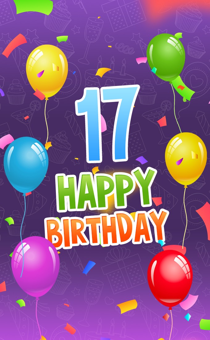 Happy 17th Birthday image with colorful balloons and confetti (tall rectangle shape picture)