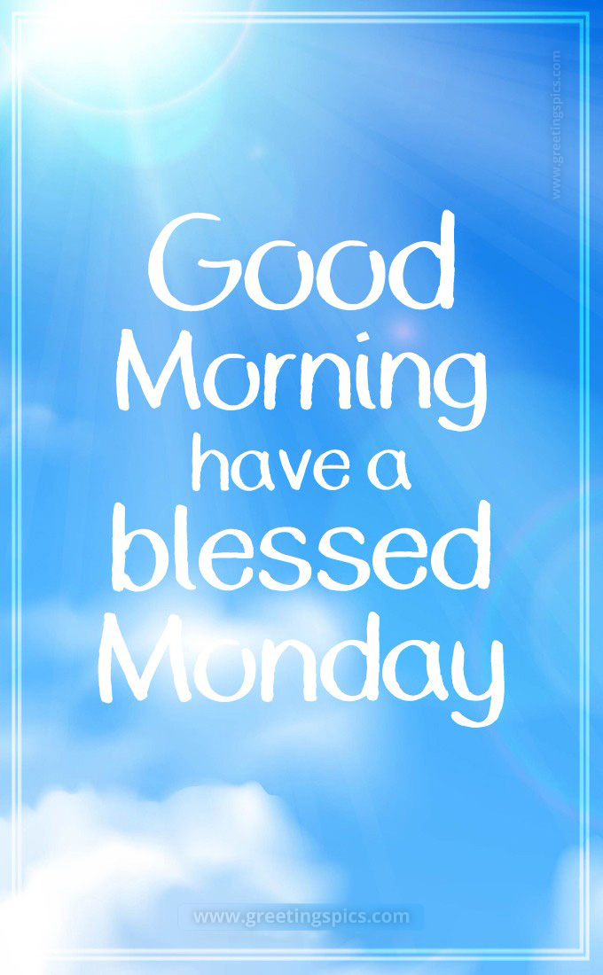 Good Morning have a blessed Monday image with bright blue sky (tall rectangle shape picture)