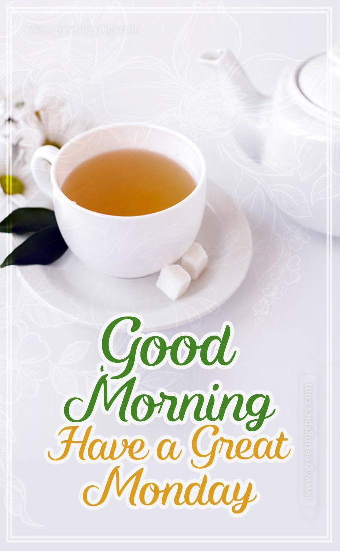 Good Morning have a Great Monday, beautiful image with chamomile tea (tall rectangle shape picture)