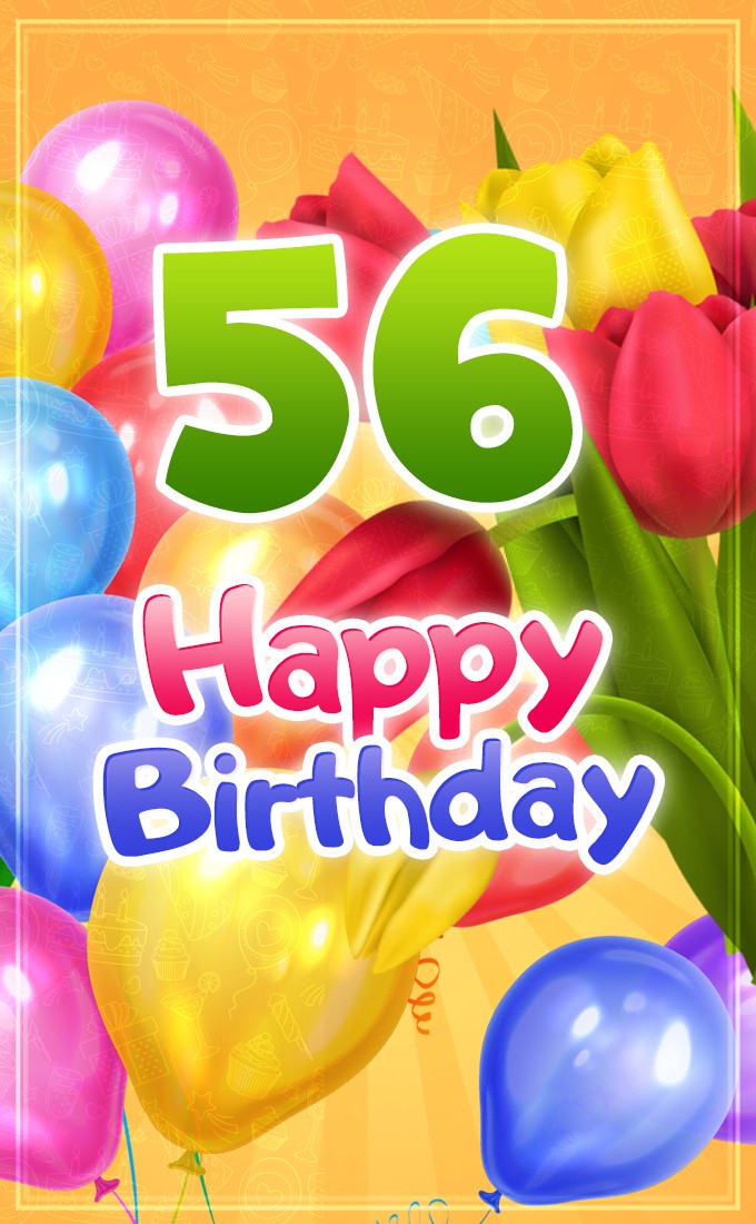 Happy 56th Birthday card with colorful tulips (tall rectangle shape picture)