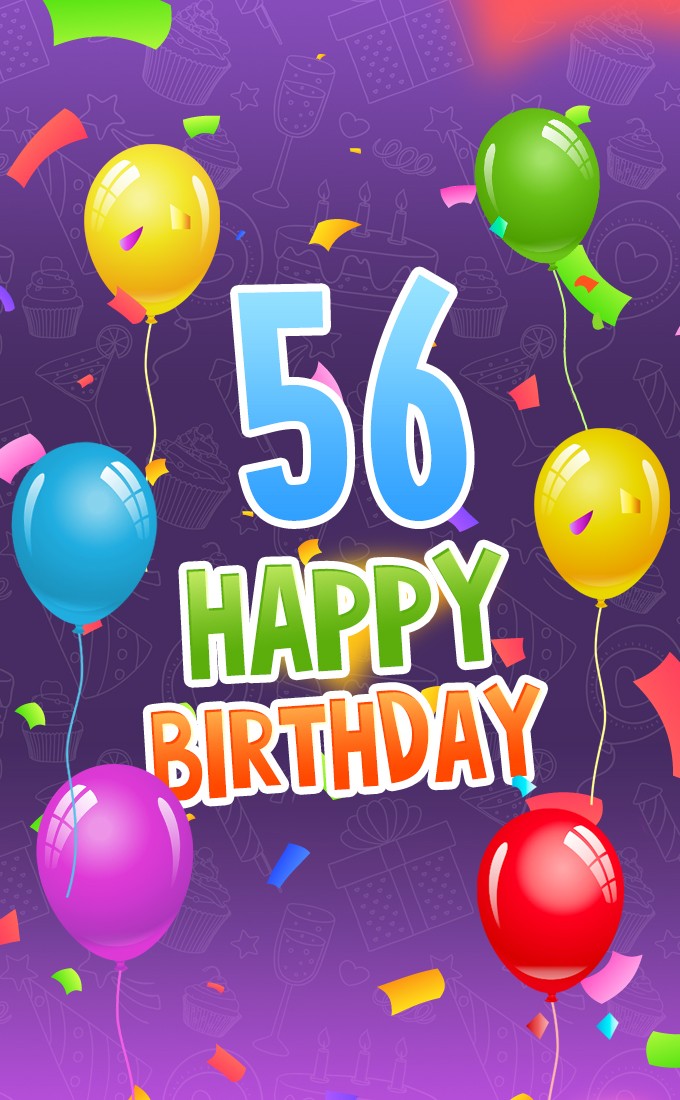 Happy 56th Birthday picture with colorful confetti and balloons (tall rectangle shape picture)