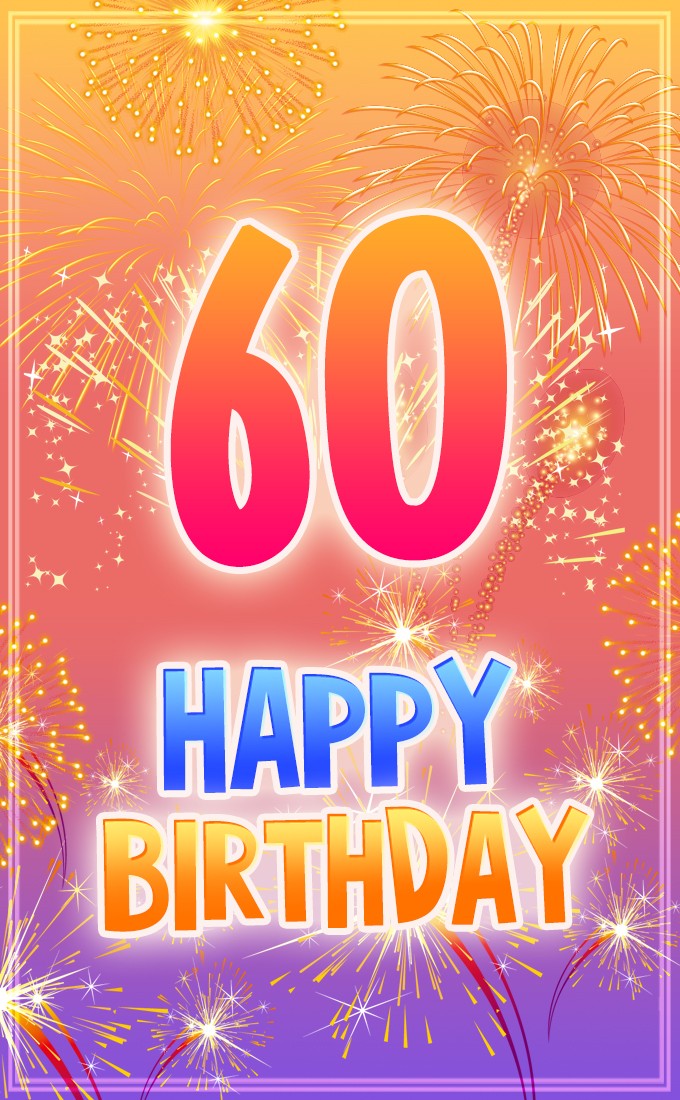 Happy 60th Birthday picture with fireworks (tall rectangle shape picture)