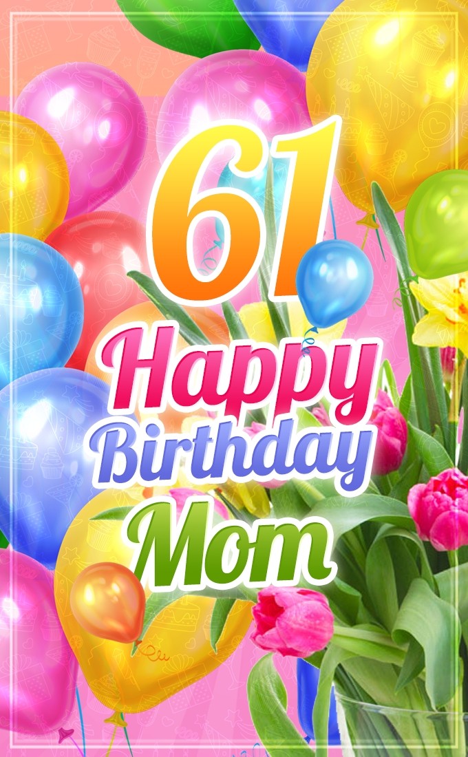 Happy 61st Birthday Mom Image (tall rectangle shape picture)