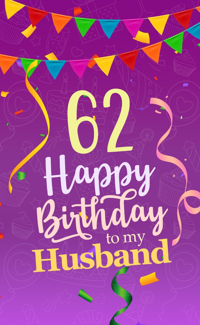 Happy 62nd Birthday Husband Image (tall rectangle shape picture)