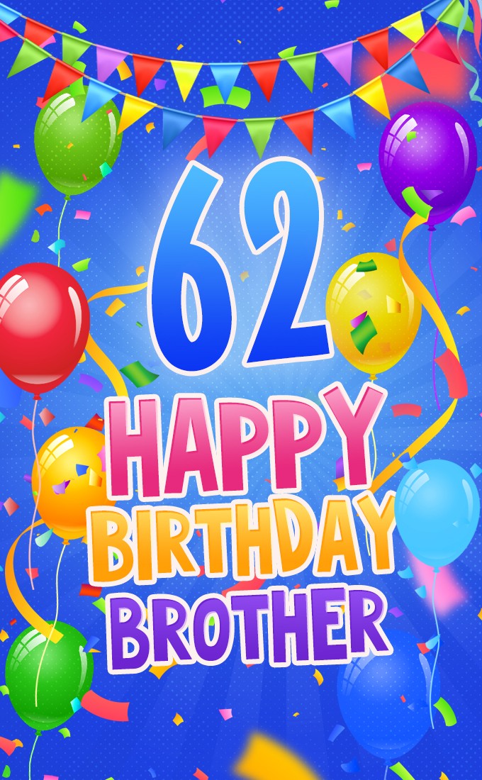 Happy 62nd Birthday Brother Image (tall rectangle shape picture)