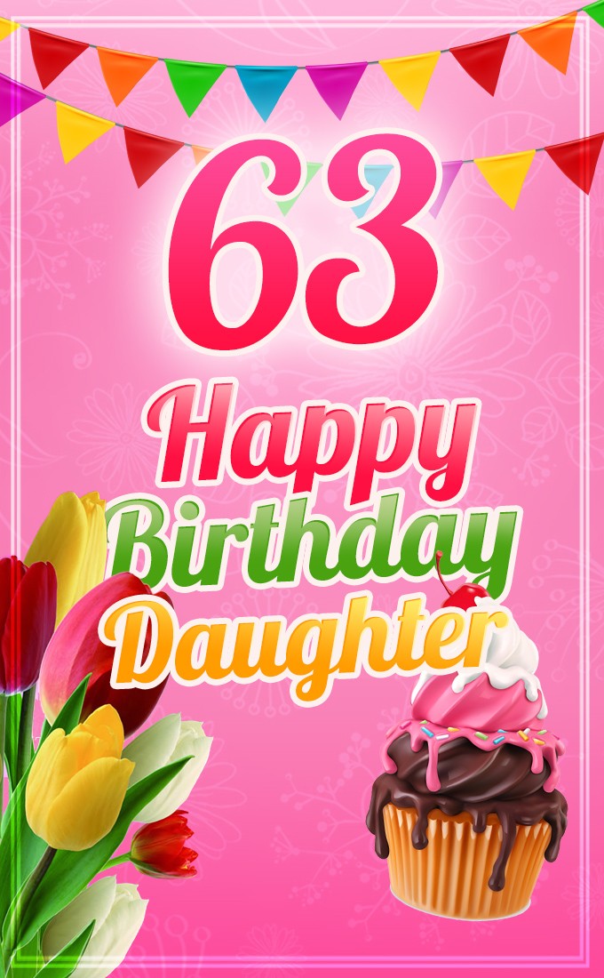 Happy 63rd Birthday Daughter Image (tall rectangle shape picture)