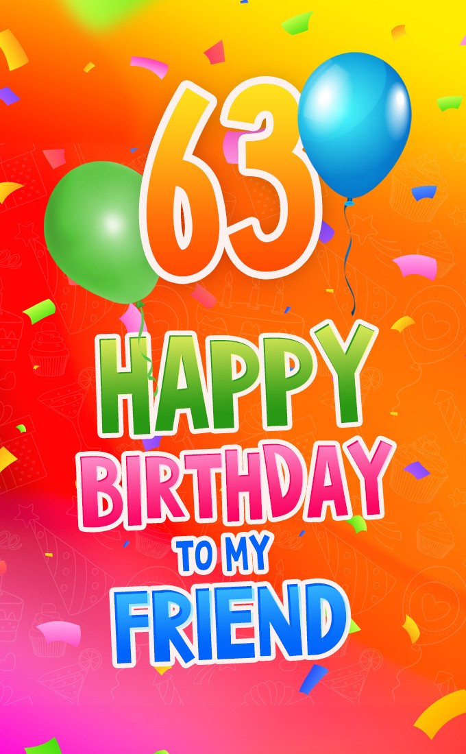 Happy 63rd Birthday my Friend Image (tall rectangle shape picture)