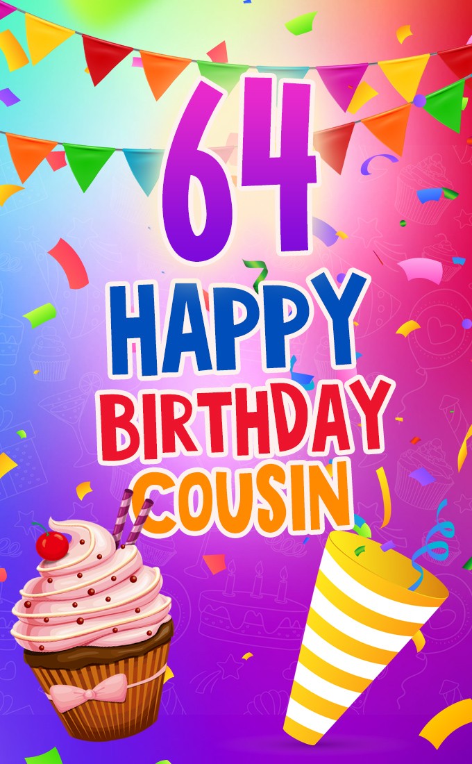 Happy 64th Birthday Cousin Image (tall rectangle shape picture)