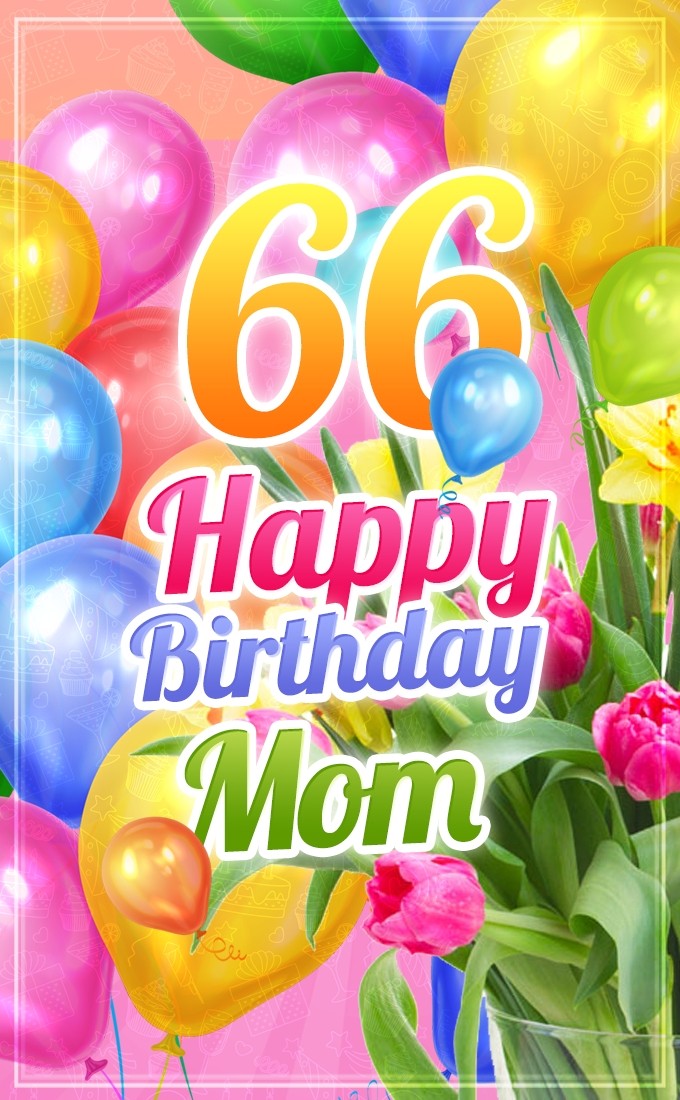 Happy 66th Birthday Mom Image (tall rectangle shape picture)