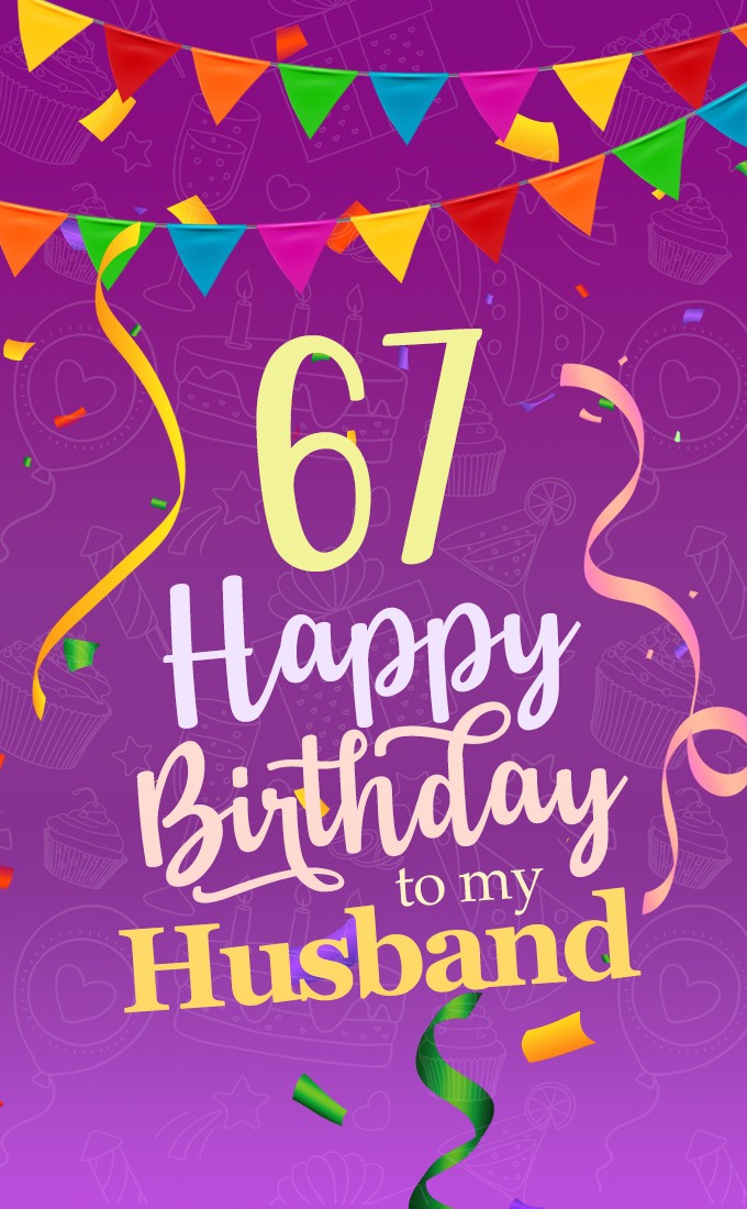 Happy 67th Birthday Husband Image (tall rectangle shape picture)