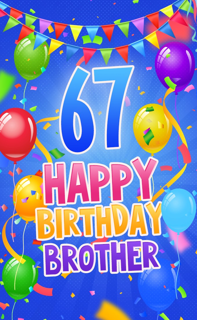 Happy 67th Birthday Brother Image (tall rectangle shape picture)