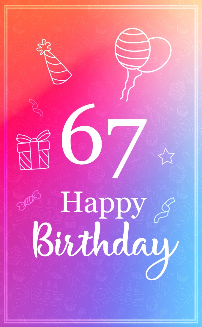 Beautiful Happy Birthday image for a 67 years old (tall rectangle shape picture)