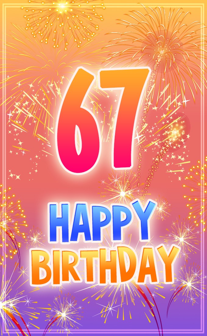 Happy 67th Birthday picture with fireworks (tall rectangle shape picture)