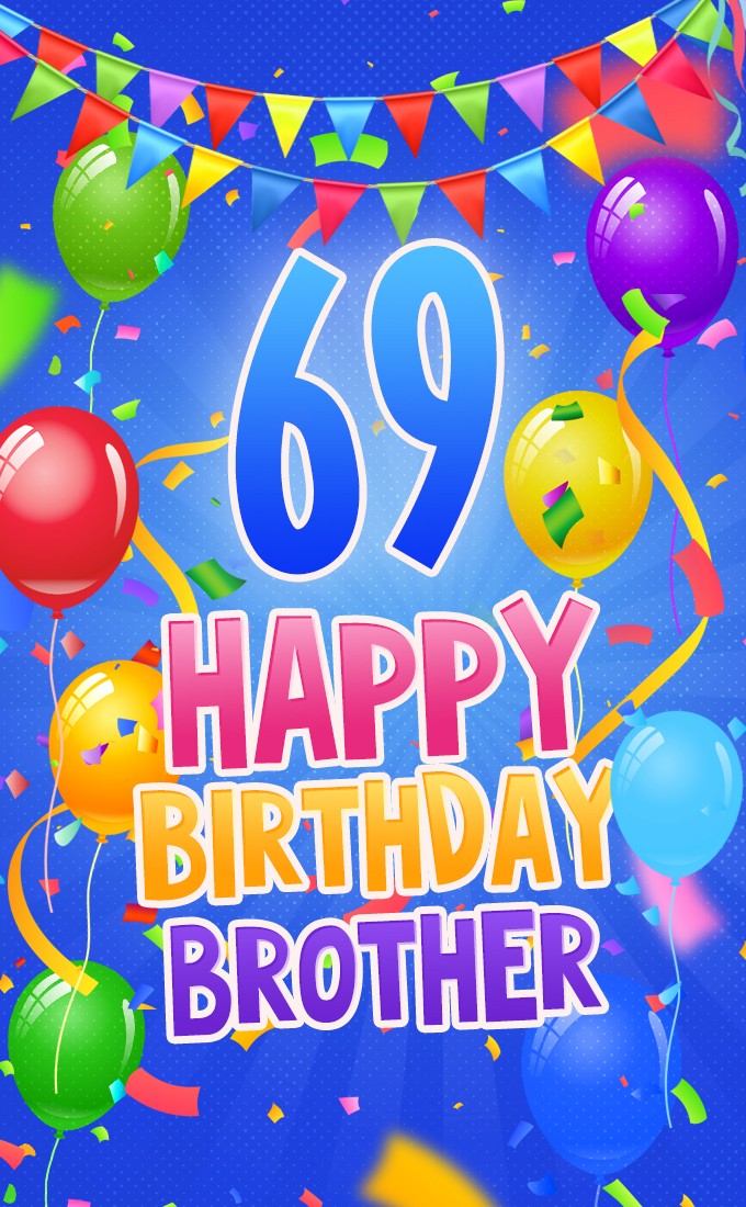 Happy 69th Birthday Brother Image (tall rectangle shape picture)