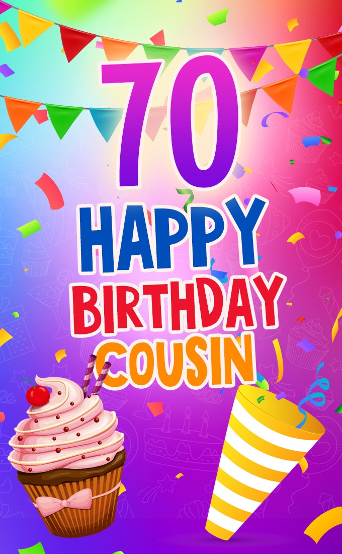 Happy 70th Birthday Cousin Image (tall rectangle shape picture)