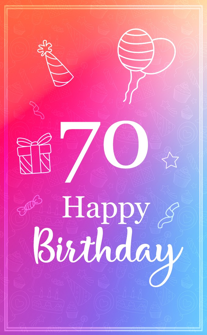 Beautiful Happy Birthday image for a 70 years old (tall rectangle shape picture)