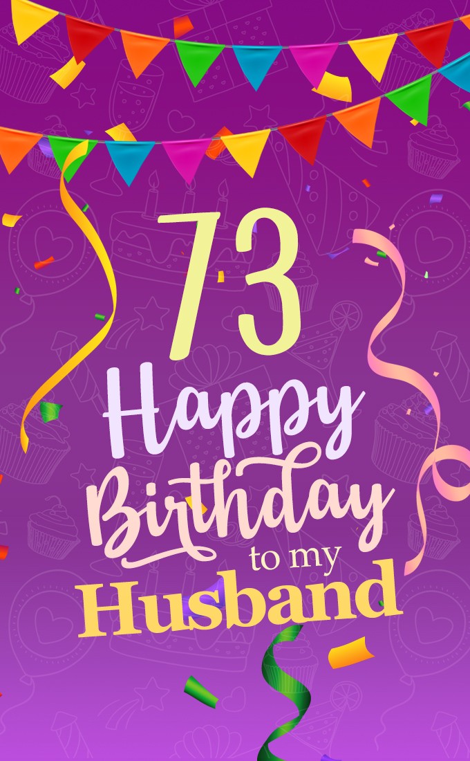 Happy 73rd Birthday Husband Image (tall rectangle shape picture)