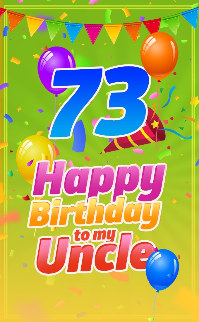 Happy 73rd Birthday Uncle Image (tall rectangle shape picture)