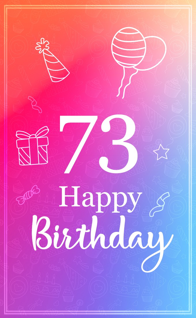 Beautiful Happy Birthday image for a 73 years old (tall rectangle shape picture)